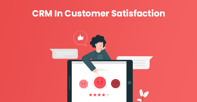 How CRM Can Boost Your Customer Satisfaction Scores