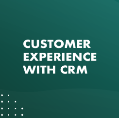 The Role of CRM in Customer Experience Management